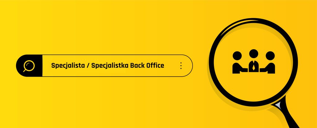 Rekrutujemy- Specjalista / Specjalistka Back Office
